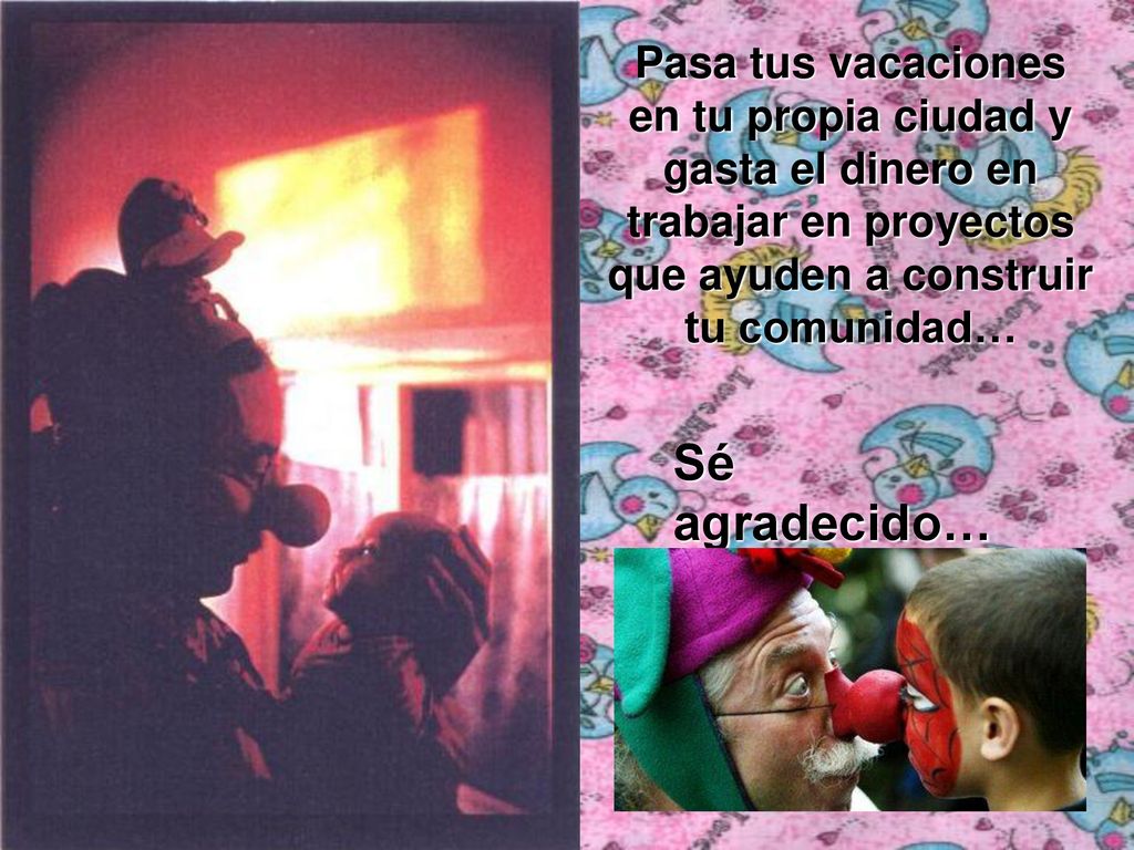 Pasa tus vacaciones en tu propia ciudad y gasta el dinero en trabajar en proyectos que ayuden a construir tu comunidad…