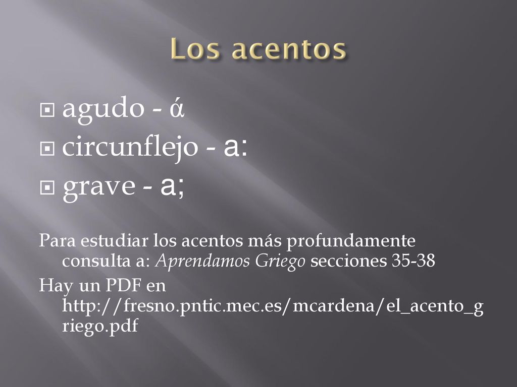 Los acentos agudo - ά circunflejo - a: grave - a;