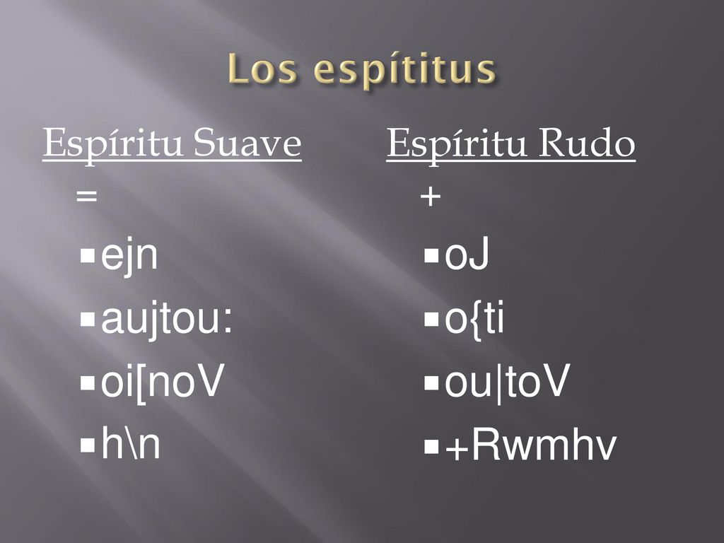 ejn aujtou: oi[noV h\n oJ o{ti ou|toV +Rwmhv Los espítitus