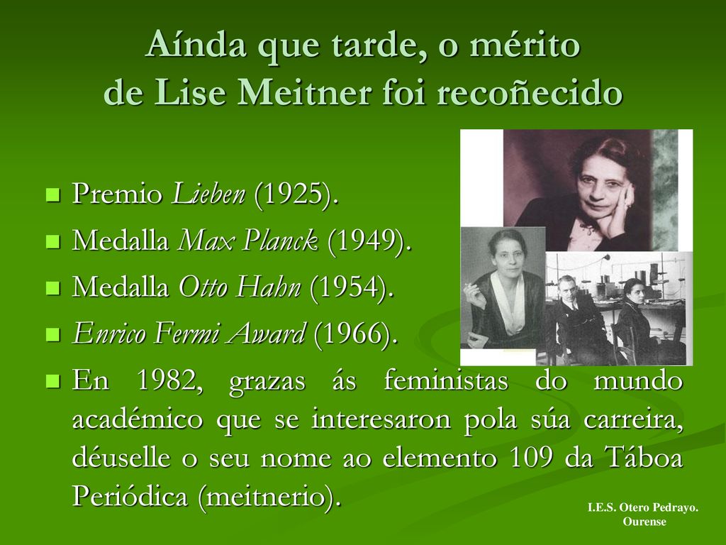 Aínda que tarde, o mérito de Lise Meitner foi recoñecido