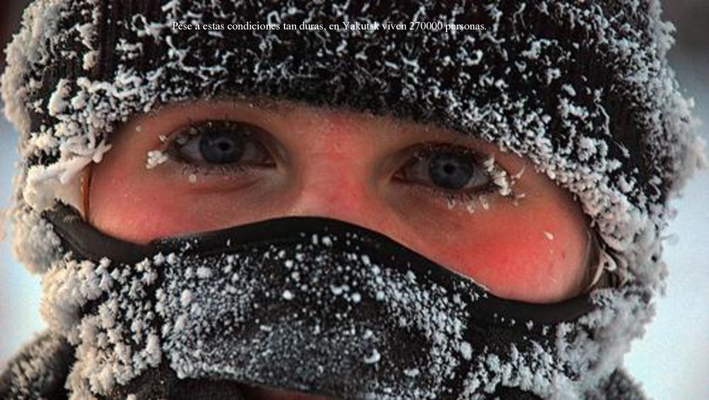 Pese a estas condiciones tan duras, en Yakutsk viven personas.