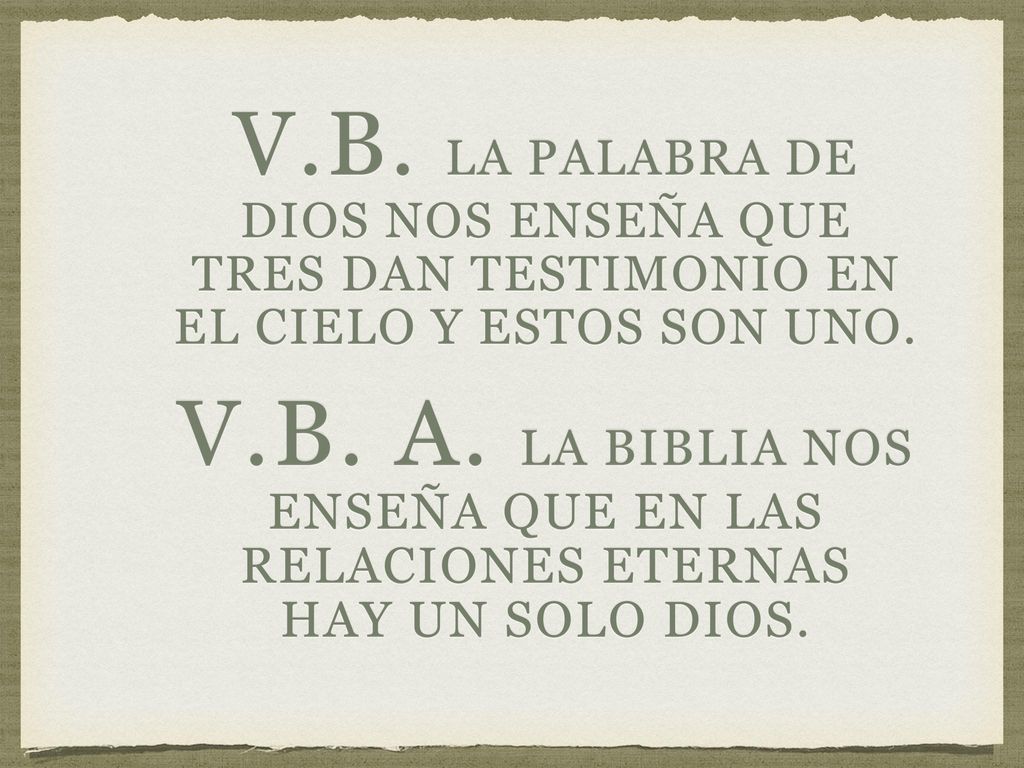 V.B. la palabra de dios nos enseña que tres dan testimonio en el cielo y estos son uno.