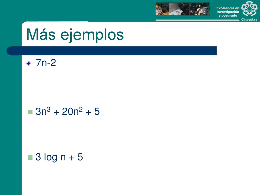 Más ejemplos 7n-2 3n3 + 20n log n + 5