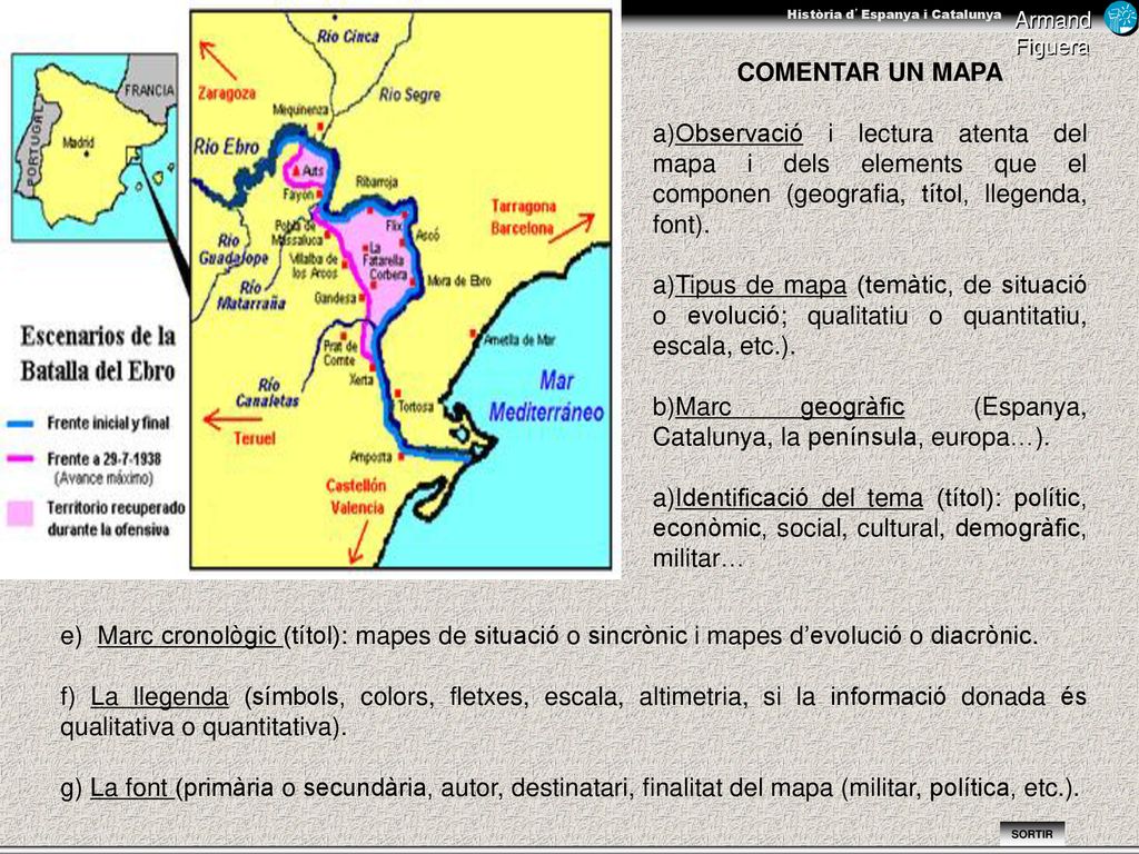 COMENTAR UN MAPA Observació i lectura atenta del mapa i dels elements que el componen (geografia, títol, llegenda, font).