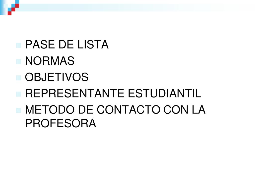 PASE DE LISTA NORMAS OBJETIVOS REPRESENTANTE ESTUDIANTIL METODO DE CONTACTO CON LA PROFESORA