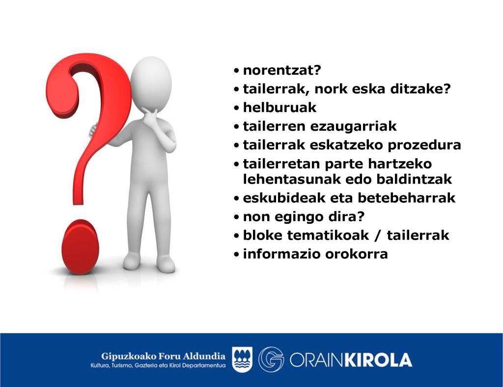 norentzat tailerrak, nork eska ditzake helburuak. tailerren ezaugarriak. tailerrak eskatzeko prozedura.