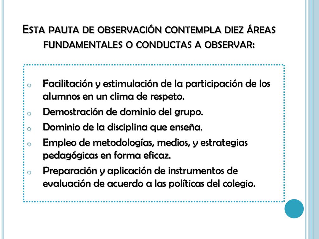 Esta pauta de observación contempla diez áreas fundamentales o conductas a observar: