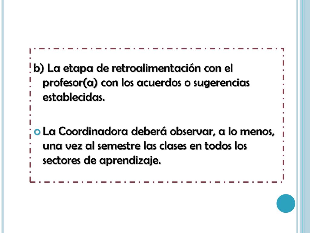 b) La etapa de retroalimentación con el profesor(a) con los acuerdos o sugerencias establecidas.
