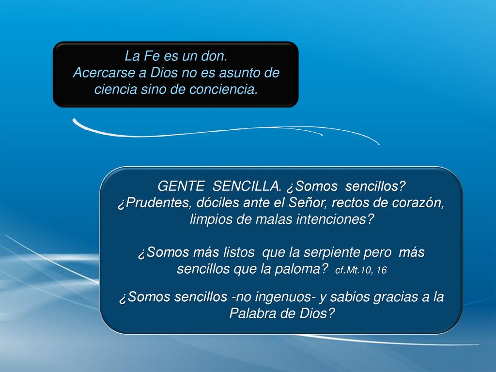Acercarse a Dios no es asunto de ciencia sino de conciencia.
