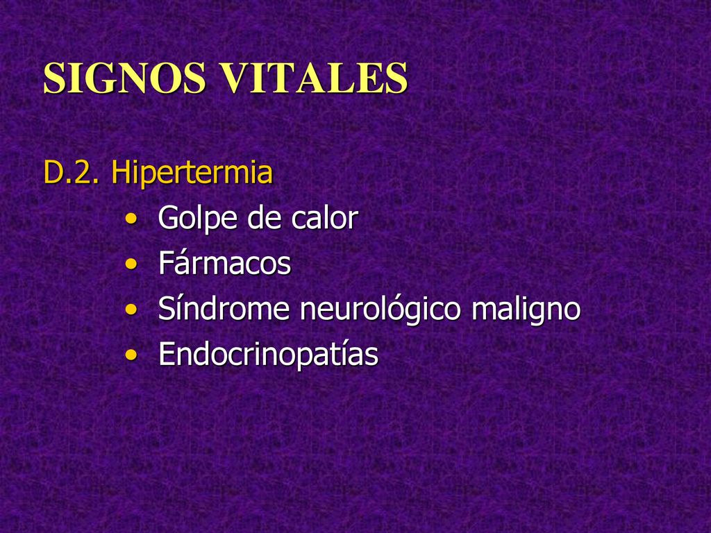 SIGNOS VITALES D.2. Hipertermia • Golpe de calor • Fármacos