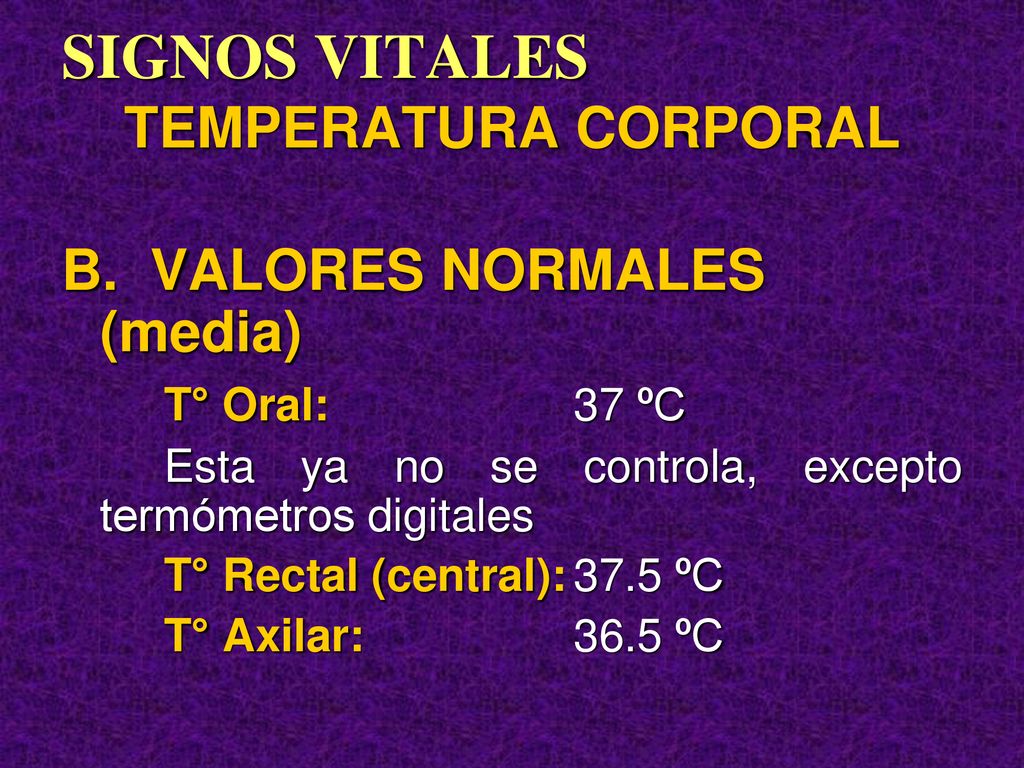 SIGNOS VITALES TEMPERATURA CORPORAL B. VALORES NORMALES (media)