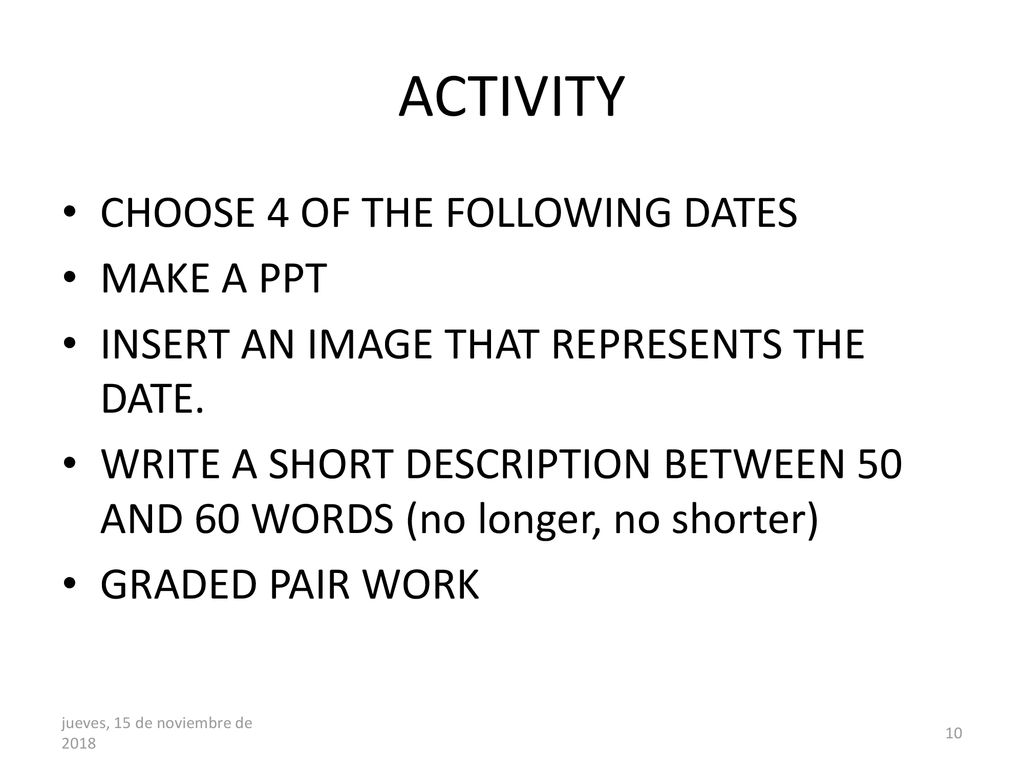 ACTIVITY CHOOSE 4 OF THE FOLLOWING DATES MAKE A PPT