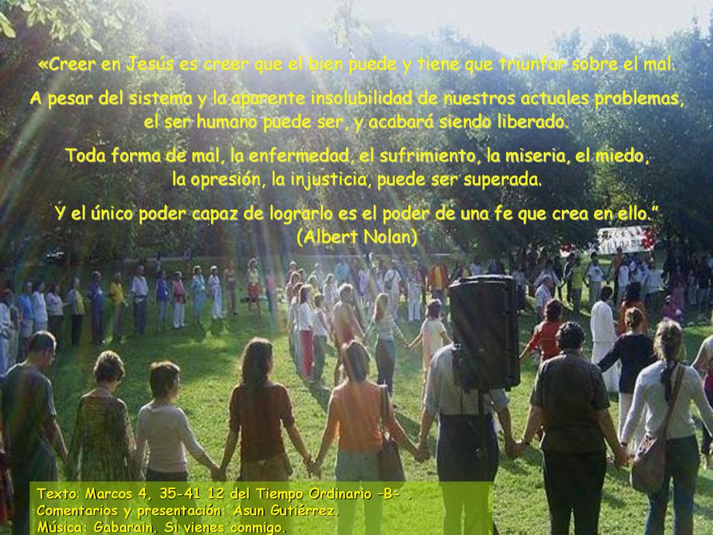 «Creer en Jesús es creer que el bien puede y tiene que triunfar sobre el mal.