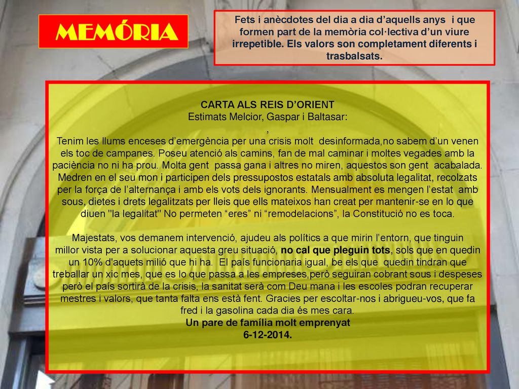 Fets i anècdotes del dia a dia d’aquells anys i que formen part de la memòria col·lectiva d’un viure irrepetible. Els valors son completament diferents i trasbalsats.
