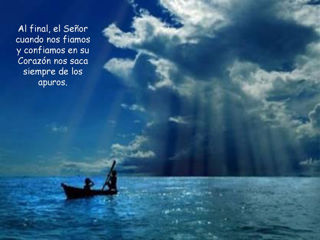 Al final, el Señor cuando nos fiamos y confiamos en su Corazón nos saca siempre de los apuros.