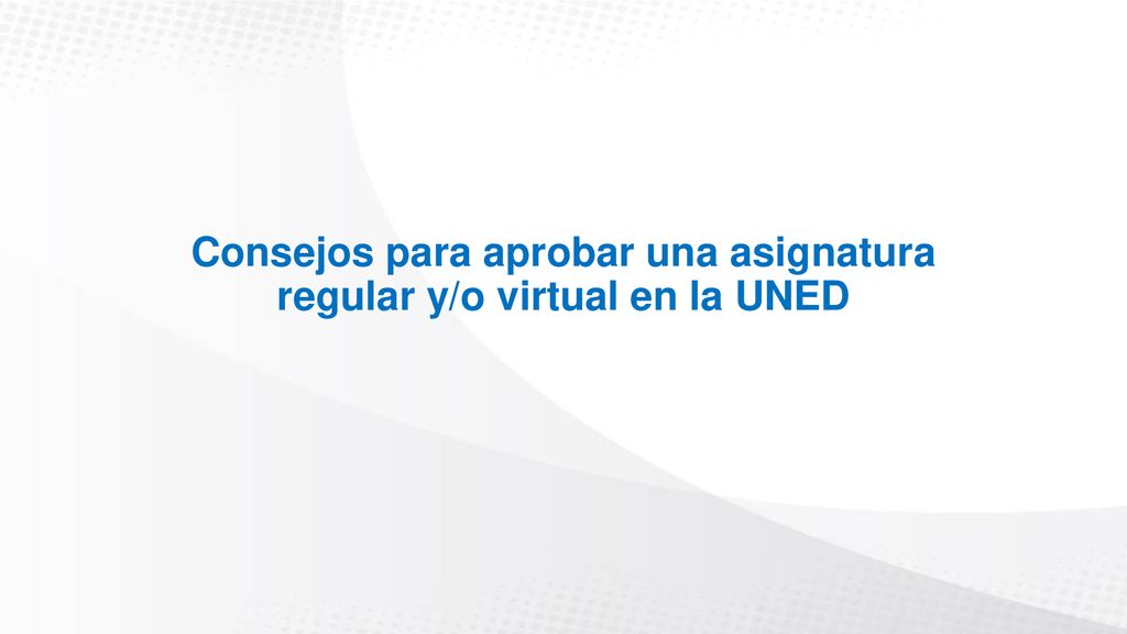 Consejos para aprobar una asignatura regular y/o virtual en la UNED