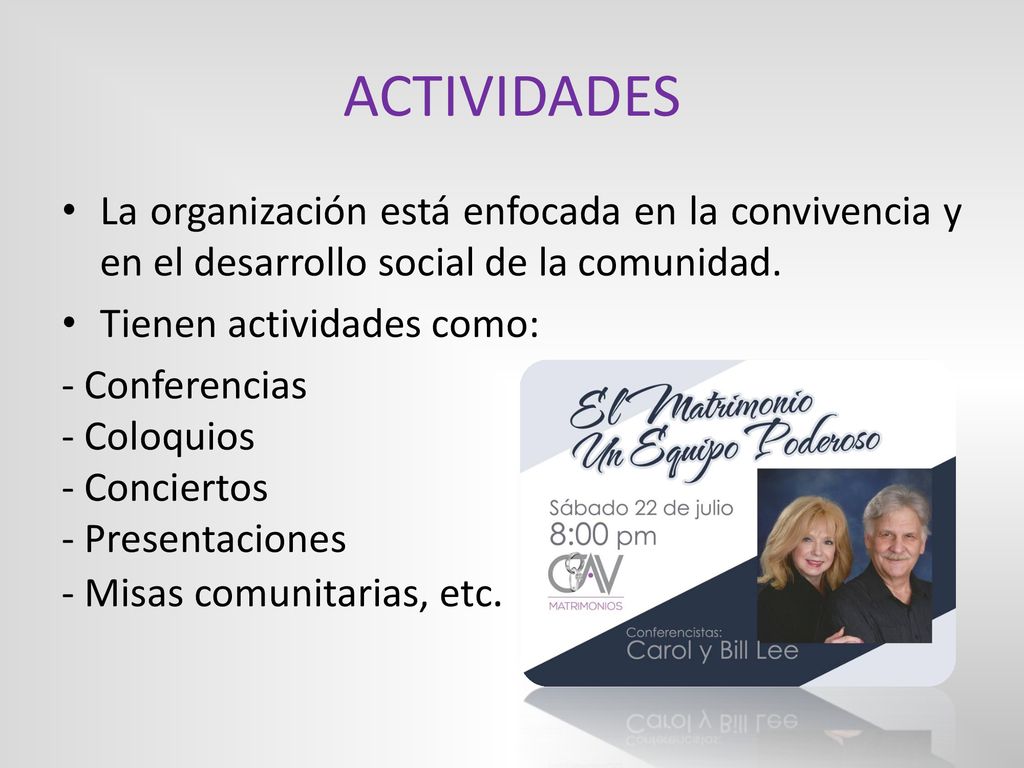 ACTIVIDADES La organización está enfocada en la convivencia y en el desarrollo social de la comunidad.