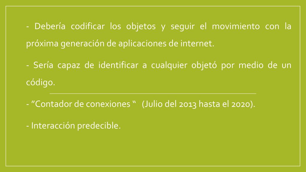 - Debería codificar los objetos y seguir el movimiento con la próxima generación de aplicaciones de internet.