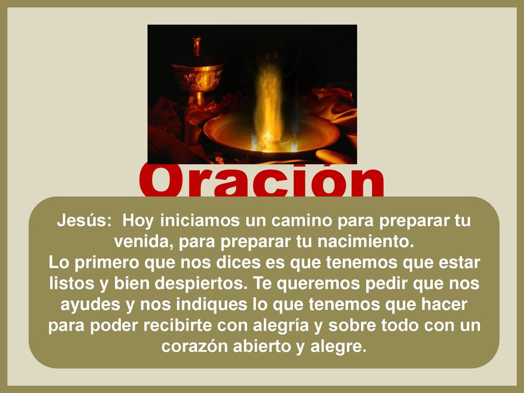 Oración Jesús: Hoy iniciamos un camino para preparar tu venida, para preparar tu nacimiento.