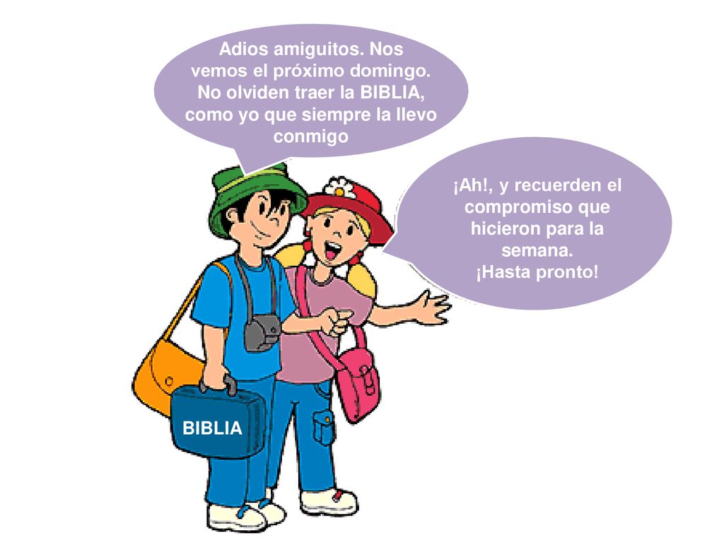 ¡Ah!, y recuerden el compromiso que hicieron para la semana.
