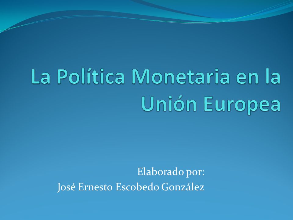 La Política Monetaria en la Unión Europea
