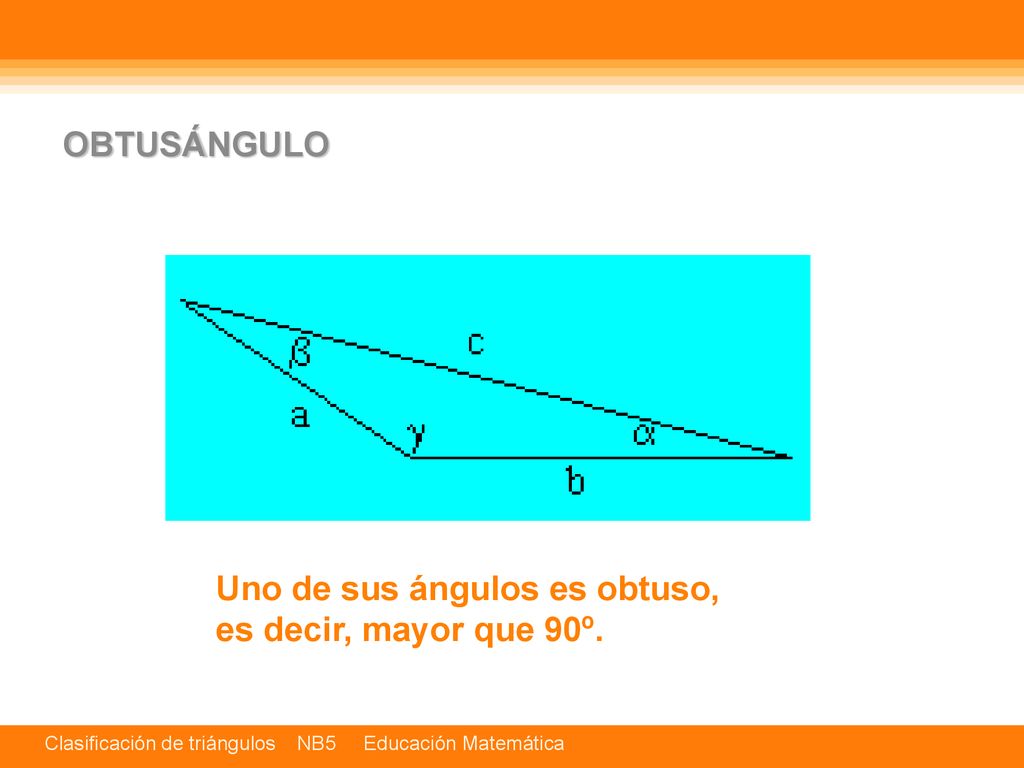 OBTUSÁNGULO Uno de sus ángulos es obtuso, es decir, mayor que 90º.