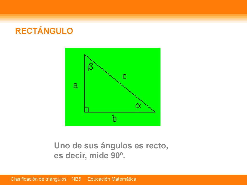 RECTÁNGULO Uno de sus ángulos es recto, es decir, mide 90º.