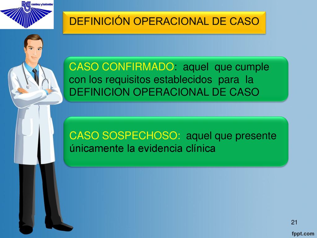 CASO CONFIRMADO: aquel que cumple con los requisitos establecidos para la DEFINICION OPERACIONAL DE CASO