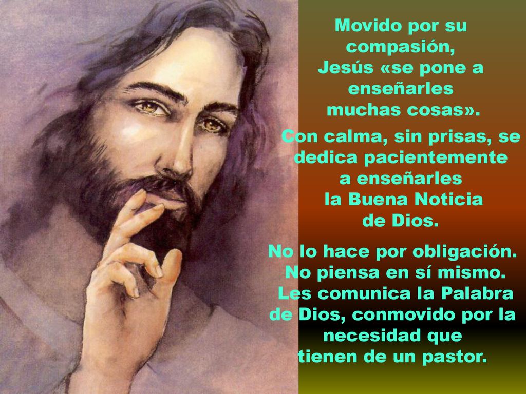 Movido por su compasión, Jesús «se pone a enseñarles muchas cosas».