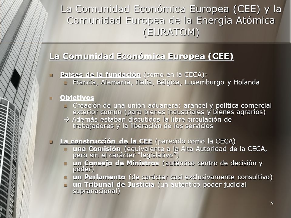 La Comunidad Económica Europea (CEE) y la Comunidad Europea de la Energía Atómica (EURATOM)