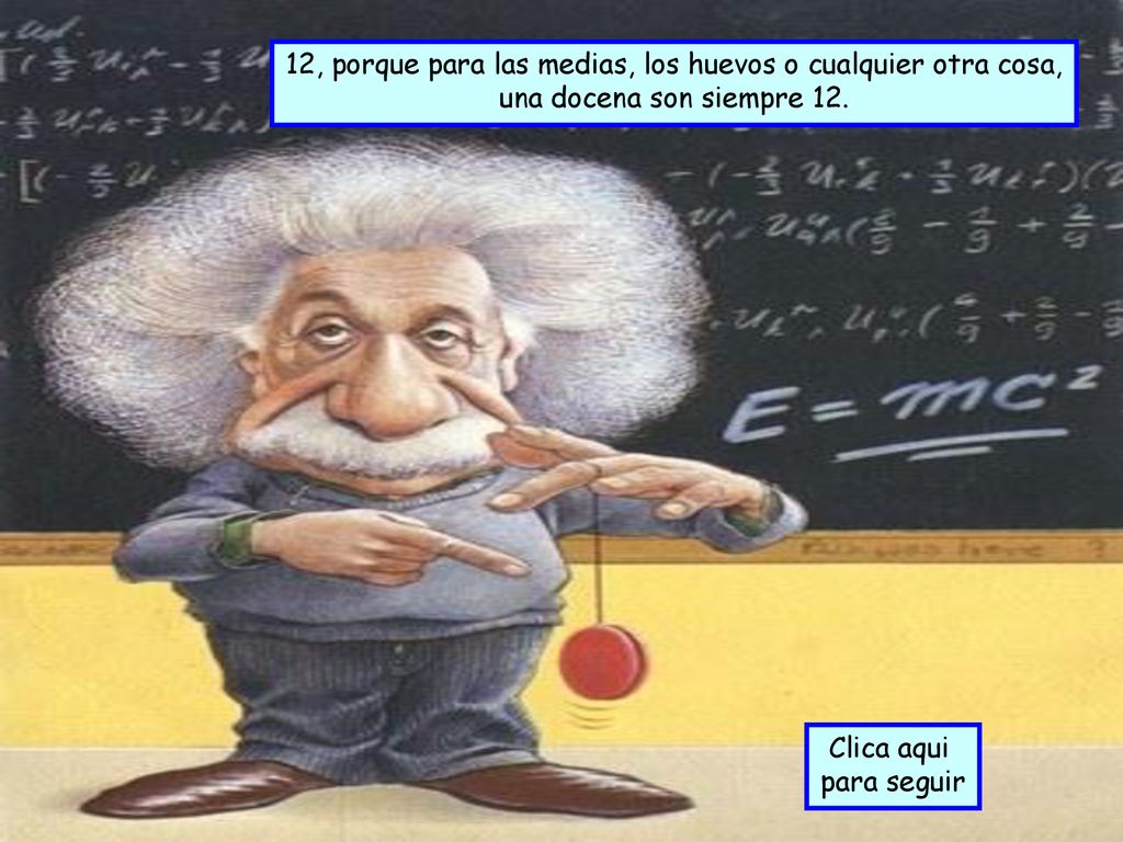 12, porque para las medias, los huevos o cualquier otra cosa,