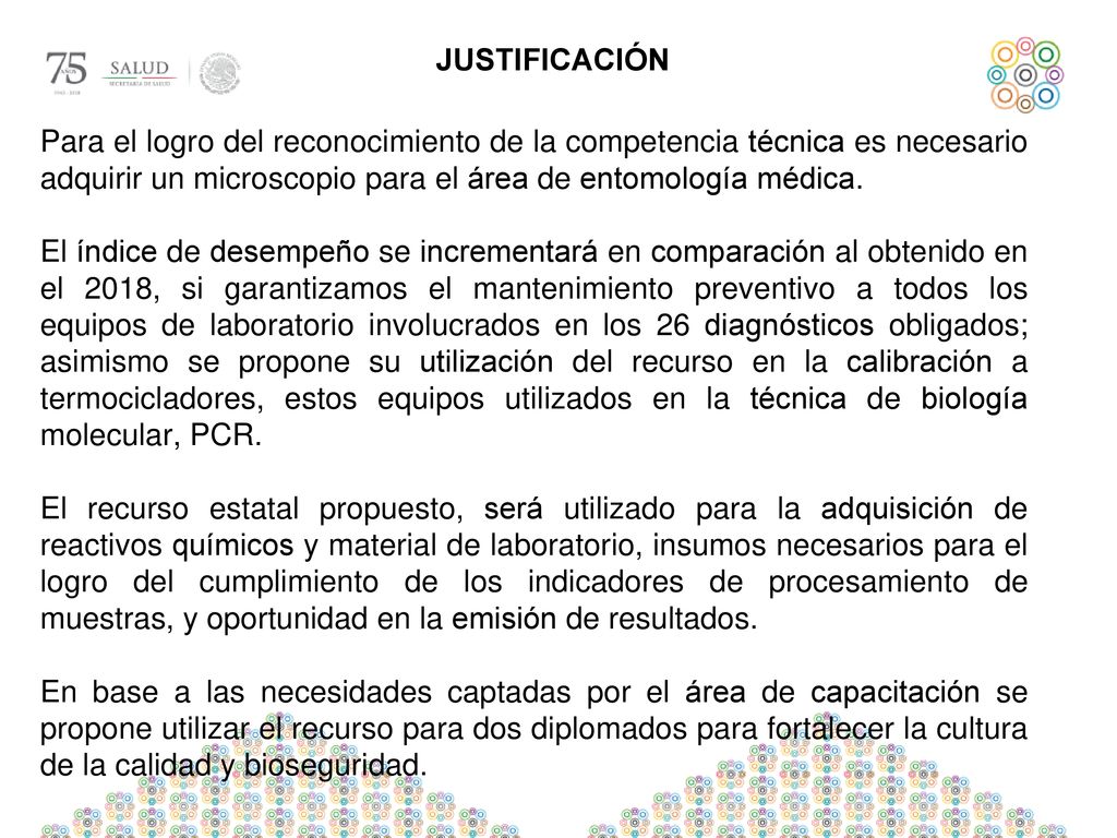 JUSTIFICACIÓN Para el logro del reconocimiento de la competencia técnica es necesario adquirir un microscopio para el área de entomología médica.
