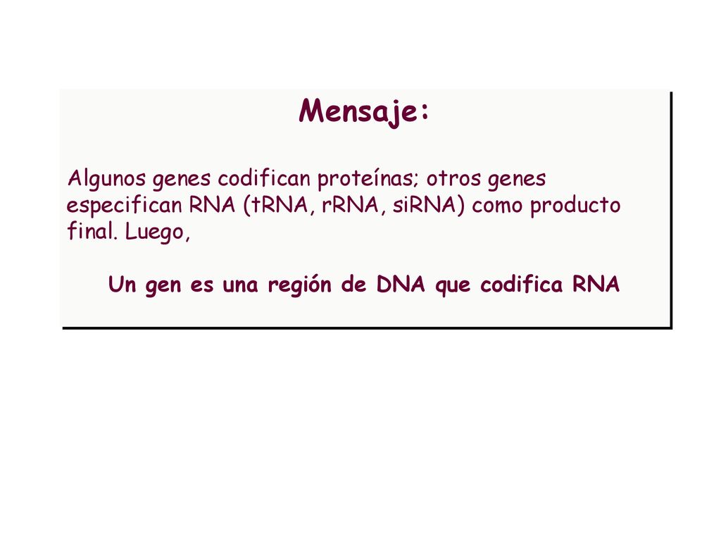 Un gen es una región de DNA que codifica RNA