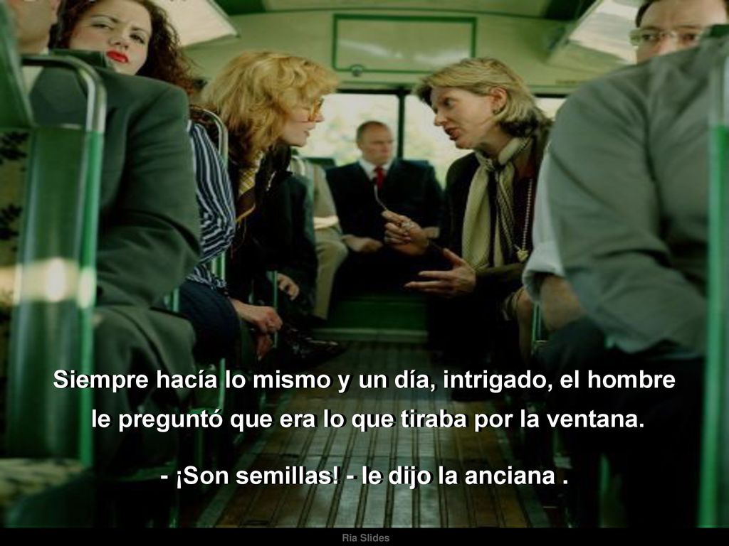 Siempre hacía lo mismo y un día, intrigado, el hombre