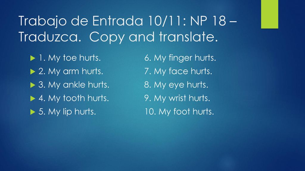 Trabajo de Entrada 10/11: NP 18 – Traduzca. Copy and translate.