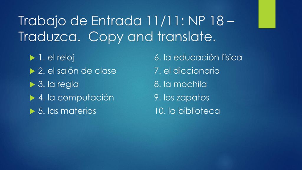 Trabajo de Entrada 11/11: NP 18 – Traduzca. Copy and translate.