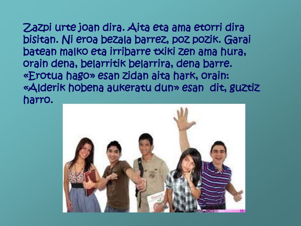 Zazpi urte joan dira. Aita eta ama etorri dira bisitan