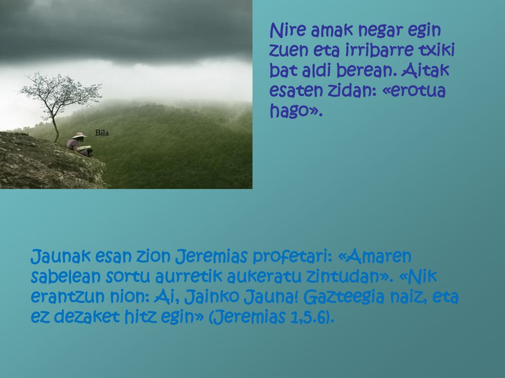 Nire amak negar egin zuen eta irribarre txiki bat aldi berean