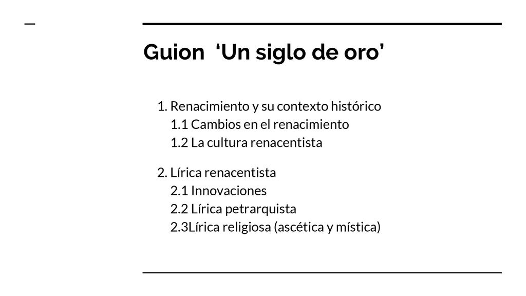 Guion ‘Un siglo de oro’ Renacimiento y su contexto histórico 1.1 Cambios en el renacimiento 1.2 La cultura renacentista.