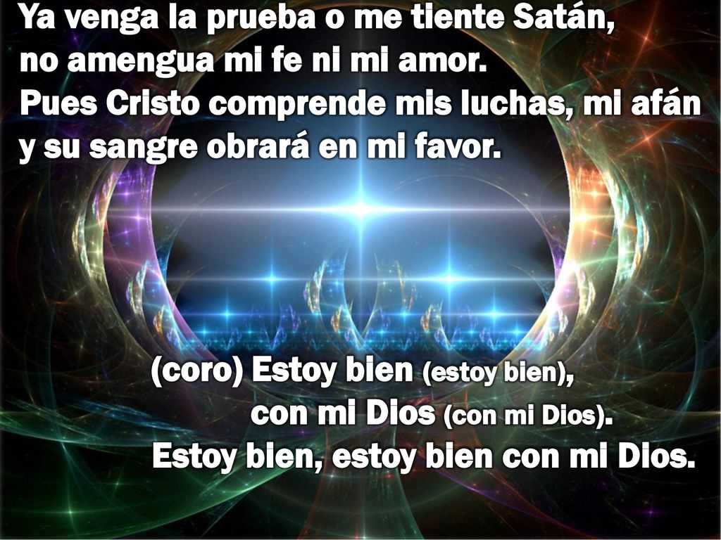 Ya venga la prueba o me tiente Satán, no amengua mi fe ni mi amor