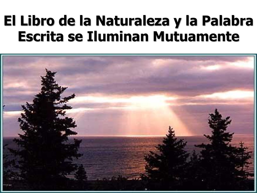 El Libro de la Naturaleza y la Palabra Escrita se Iluminan Mutuamente