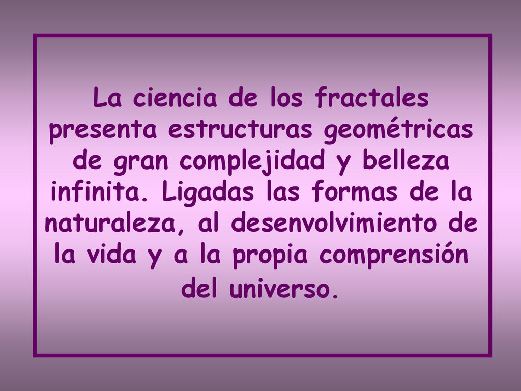 La ciencia de los fractales presenta estructuras geométricas de gran complejidad y belleza infinita.