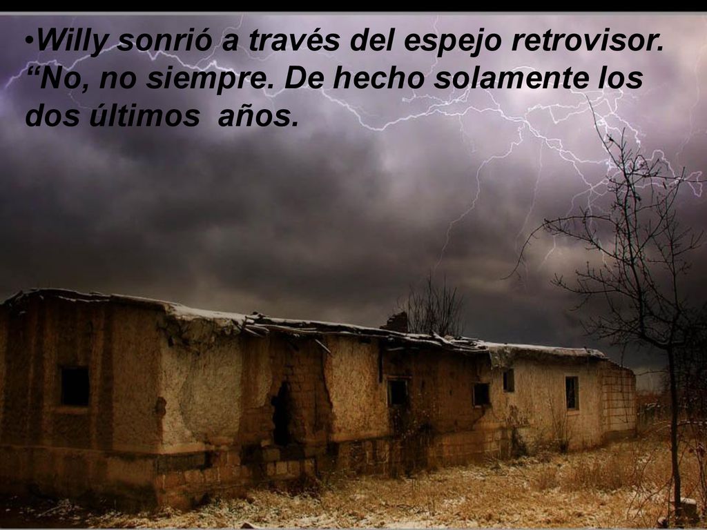 Willy sonrió a través del espejo retrovisor. No, no siempre