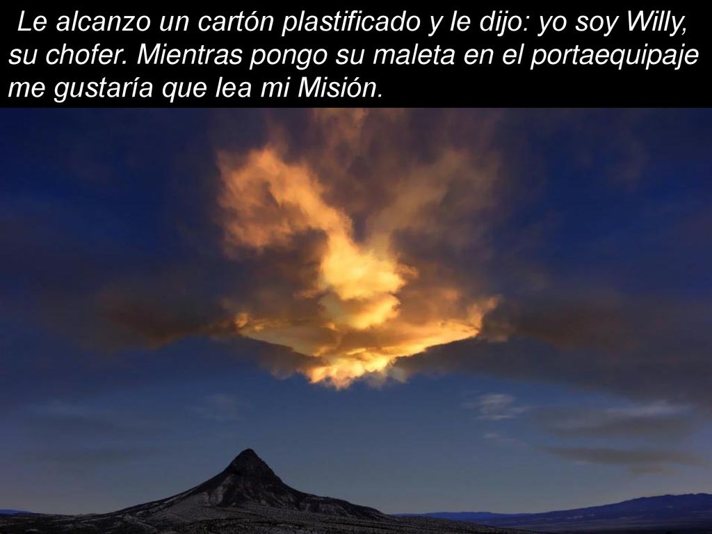 Le alcanzo un cartón plastificado y le dijo: yo soy Willy, su chofer