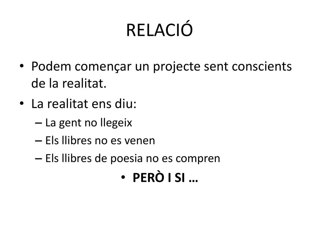 RELACIÓ Podem començar un projecte sent conscients de la realitat.