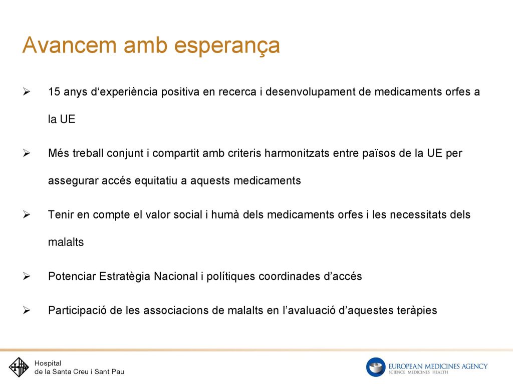 Avancem amb esperança 15 anys d‘experiència positiva en recerca i desenvolupament de medicaments orfes a la UE.