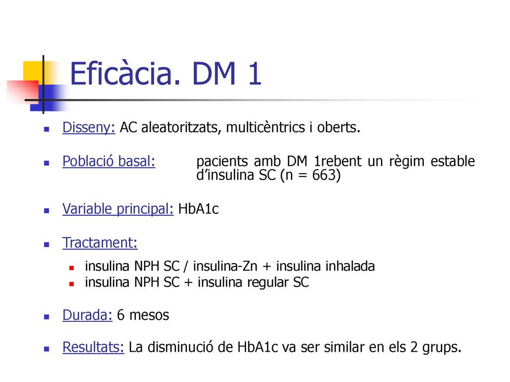 Eficàcia. DM 1 Disseny: AC aleatoritzats, multicèntrics i oberts.