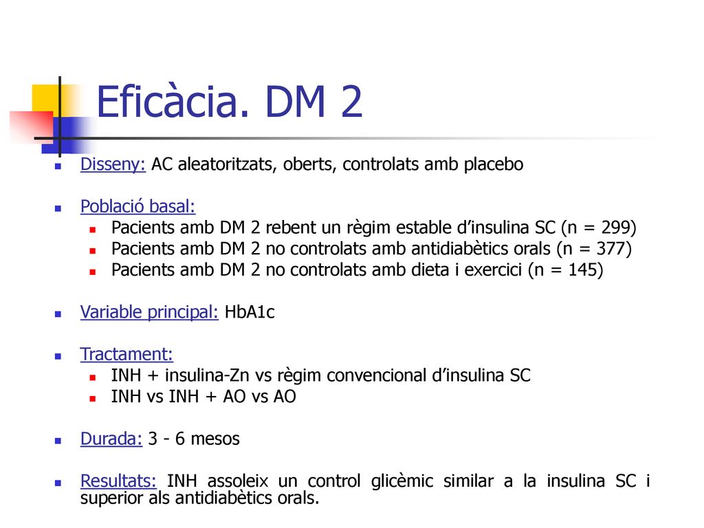 Eficàcia. DM 2 Disseny: AC aleatoritzats, oberts, controlats amb placebo. Població basal: