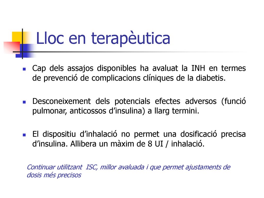 Lloc en terapèutica Cap dels assajos disponibles ha avaluat la INH en termes de prevenció de complicacions clíniques de la diabetis.