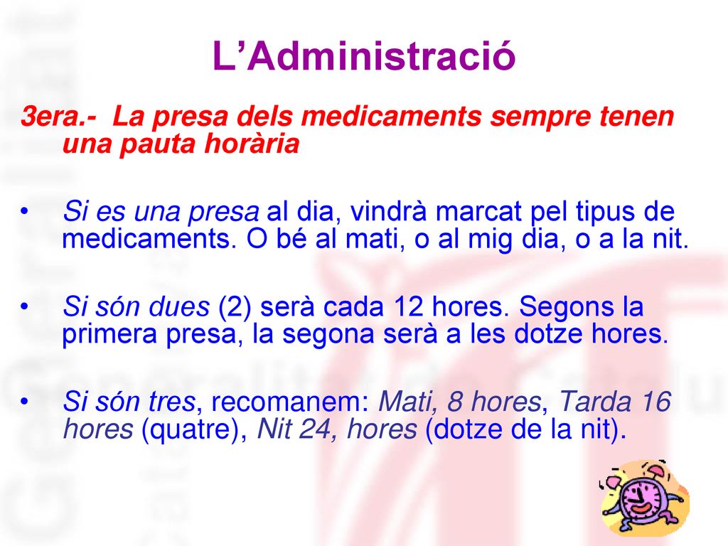 L’Administració 3era.- La presa dels medicaments sempre tenen una pauta horària.